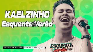 KAELZINHO ESQUENTA DE VERÃO 2025 - KAELZINHO FIM DE ANO - MÚSICAS NOVAS KAELZINHO FERRAZ