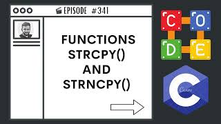 Functions strcpy() and strncpy() | Ep. 341 | C Programming Language