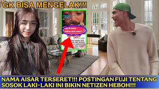 POSTINGAN FUJI BIKIN HEBOH, KASIH KODE PENGEN DILAMAR? NAMA AISAR JADI OMONGAN NETIZEN!!!