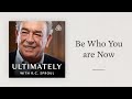 Be Who You Now Are: Ultimately with R.C. Sproul