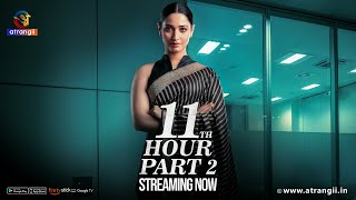 11th Hour | Part - 02 | Streaming Now | Exclusively On Atrangii App #tamannaahbhatia