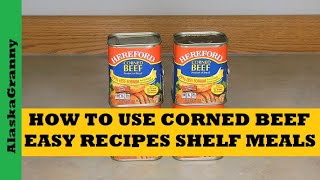 How To Use Canned Corned Beef Easy Recipes...Shelf Meals Food Storage