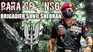 True Story Of 3 PARA SF Brigadier Sunil Sheoran : NSG Commando + PARA Commando