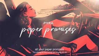 Vietsub | Paper Promises – Pyra | Lyrics Video