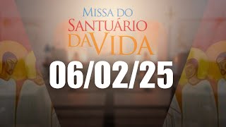 Missa do Santuário da Vida | 06/02/25