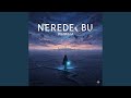 Nerede Bu