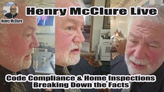 Code Compliance \u0026 Home Inspections | Breaking Down the Facts | Henry McClure Live #mcre1