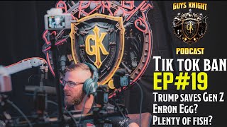 TikTok Banned, Trump Saves Gen Z, Dating Apps, and the Enron Egg Parody on Guys Knight