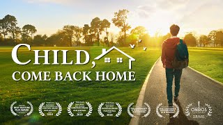 Christian Movie Based on a True Story | "Child, Come Back Home" (English Full Movie)