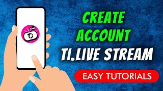 How To Create An Account On Ti.Live - Chill \u0026 Stream App