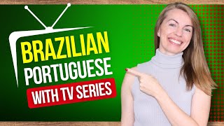 Learn Brazilian Portuguese with TV Series: a Fun Way to Improve Your Listening Skills