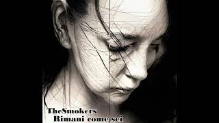 The Smokers - Rimani come sei