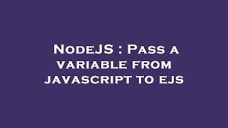 NodeJS : Pass a variable from javascript to ejs