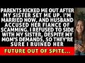 Parents Kicked Me Out After My Sister Set Me Up. I'm Married Now, And Husband Accused Her Fiance...