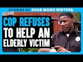 COP Refuses To Help An ELDERLY VICTIM | Dhar Mann Bonus Videos