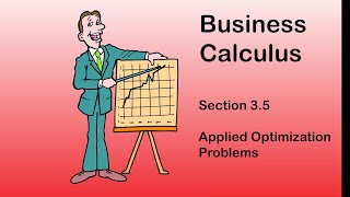 Business Calculus - Section 3.5 - Applied Optimization Problems