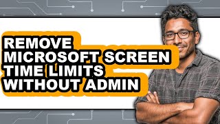 How to Remove Microsoft Screen Time Limits Without Admin - Easy Guide