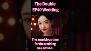 [Eng SUB] 墨雨云间EP40: 薛芳菲萧蘅大婚｜The Double EP40 clips: The grand wedding of Xue Fangfei and Xiao Heng