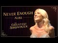 NEVER ENOUGH | The Greatest Showman | Female cover by Aliki