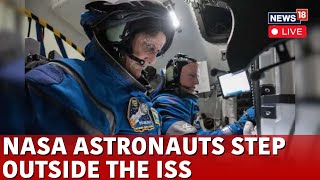 LIVE | Nasa's Sunita Williams, Butch Wilmore Step Outside ISS Together After 8 Months In Space |N18G