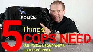 5 Things POLICE Departments DON'T ISSUE That COPS Need
