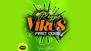 Reggae Virus First Dose Riddim Mix Sanchez,Glen Washington,Little Hero,Mikey Spice \u0026 More