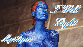 Mystique - I Will Fight || Tribute