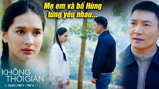 Không thời gian | Đại thay Hùng nói ra LÝ DO CHIA TAY thật sự khiến Hạnh NGỠ NGÀNG | Phim bộ đội