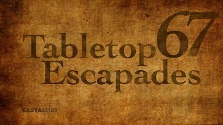 Tabletop Escapades - Episode 67 \