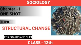 Structural Change  | Chapter -1 | One Shot | Class -12th | Sociology