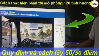 Những quy định và cách thực hiện phần thi mô phỏng 120 tình huống lấy trọn 50/50 điểm - Thầy Tâm