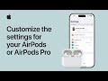How to customize the settings for your AirPods or AirPods Pro | Apple Support