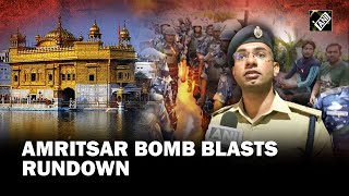 Punjab: Quick rundown of bomb explosion incidents in Amritsar