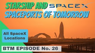 Starship and SpaceX’s Spaceports of Tomorrow | All Facilities and Locations Including Boca Chica