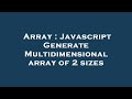 Array : Javascript Generate Multidimensional array of 2 sizes
