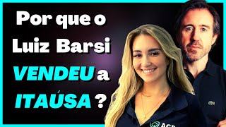 🔵 ITSA3, ITSA4 | Louise Barsi e Felipe Ruiz - Por que o BARSI vendeu ITAÚSA ? 🔵