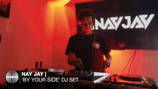 Nay Jay | 'By Your Side' DJ Set