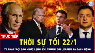 🔴LIVE Thời Sự Tối 22/1: Pháp Dội Gáo Nước Lạnh Khi Trump Coi Ukraine Là Gánh Nặng | Chuyển Động 360