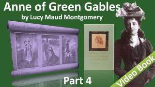 Part 4 - Anne of Green Gables Audiobook by Lucy Maud Montgomery (Chs 29-38)