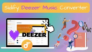 [2025 Updated] The Detailed User Guide for Sidify Deezer Music Converter