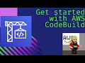 Getting Started with AWS CodeBuild