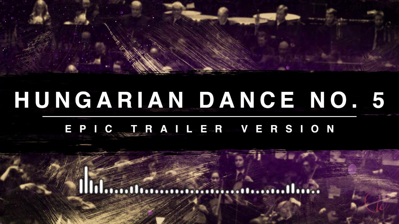 Hungarian Dance No 5 Epic Trailer Version Youtube