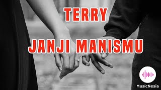 TERRY - JANJI MANISMU (Lirik)