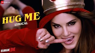 Hug Me - Lyrical | Beiimaan Love | Sunny Leone & Rajniesh Duggall | Kanika Kapoo