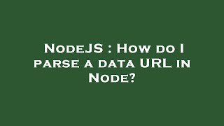 NodeJS : How do I parse a data URL in Node?