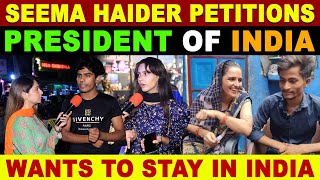 SEEMA HAIDER PETITIONS PRESIDENT OF INDIA | WANTS TO STAY IN INDIA | PAK PUBLIC REACTION | SANA