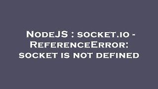 NodeJS : socket.io - ReferenceError: socket is not defined