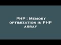 PHP : Memory optimization in PHP array
