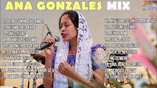 MIX ANA GONZALES 🎶🎵 #ALABANZAS A DIOS #MUSICA CRISTIANA
