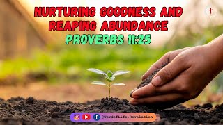 Nurturing Goodness and Reaping Abundance - Pro 11:25 #dailydevotional #wordoflife #audiopodcast